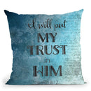 I Will Put My Trust In Him Throw Pillow By Andrea Haase