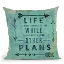 Life Is What Happens Throw Pillow By Andrea Haase