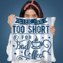 Life Too Short Bad Coffee Throw Pillow By Andrea Haase