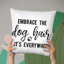 Embrace The Dog Hair It'S Everywhere Throw Pillow By Little Pitti