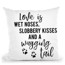 Love Is Wet Noses Slobbery Kisses And A Wagging Tail Throw Pillow By Little Pitti