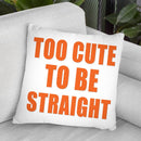 Too Cute To Be Straight Throw Pillow By Pride Designs - by all about vibe