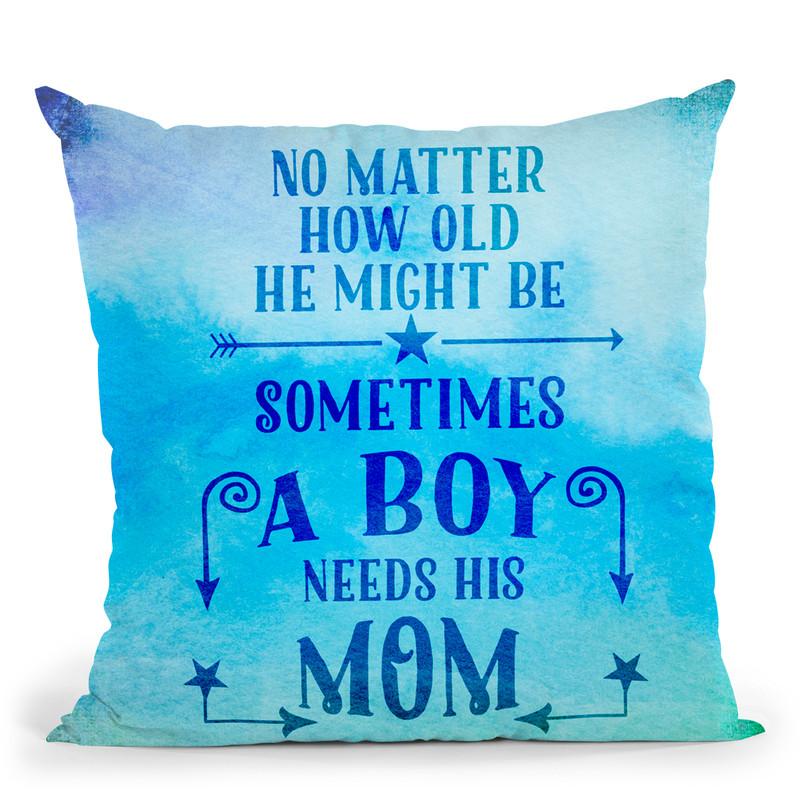 A Boy Needs His Mom Throw Pillow By Andrea Haase