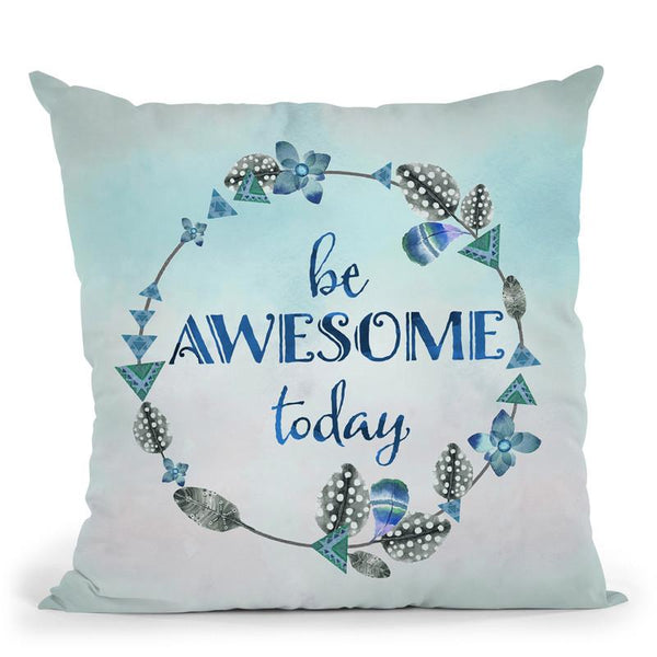 Be Awesome Today Throw Pillow By Andrea Haase
