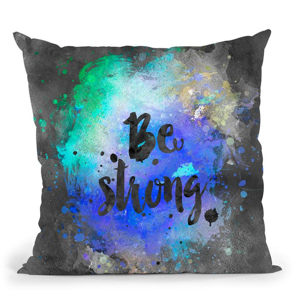 Be Strong Blue Throw Pillow By Andrea Haase