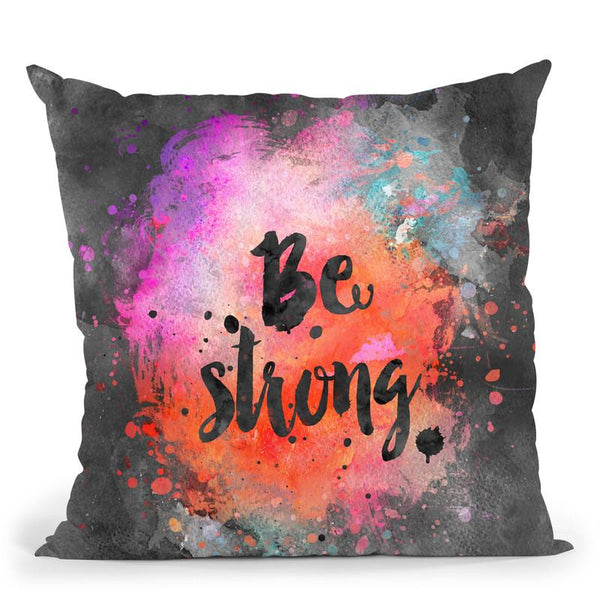 Be Strong Throw Pillow By Andrea Haase