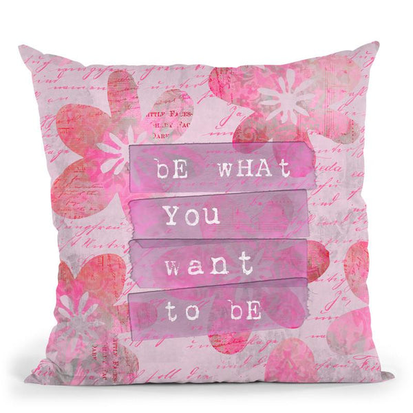 Be What Yo Want To Be Throw Pillow By Andrea Haase