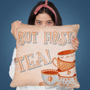 But First Tea Throw Pillow By Andrea Haase