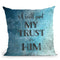 I Will Put My Trust In Him Throw Pillow By Andrea Haase