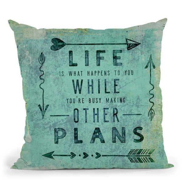 Life Is What Happens Throw Pillow By Andrea Haase