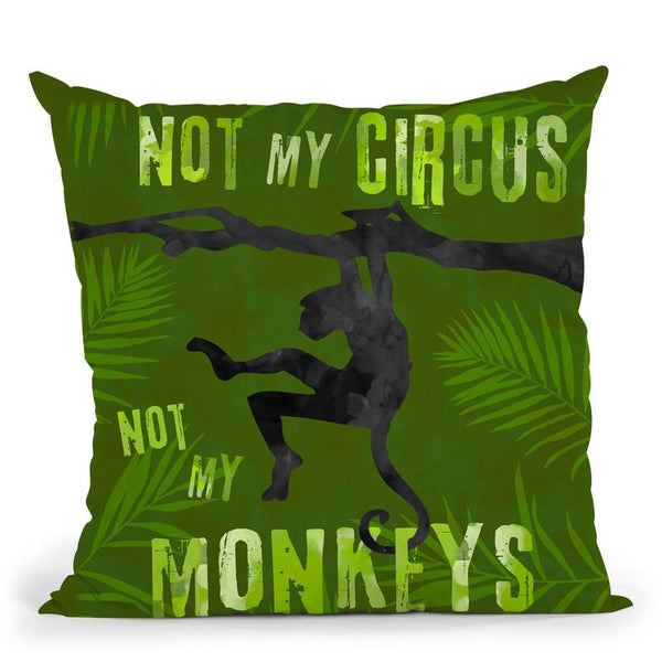 Not My Circus Throw Pillow By Andrea Haase