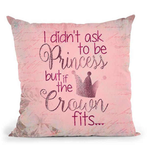 Princess Quote Throw Pillow By Andrea Haase