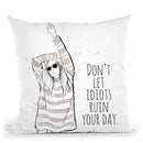 Don'T Let Idiots Ruin Your Day Throw Pillow By Alison Gordon