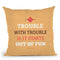 Fun Trouble Throw Pillow By American Flat - All About Vibe