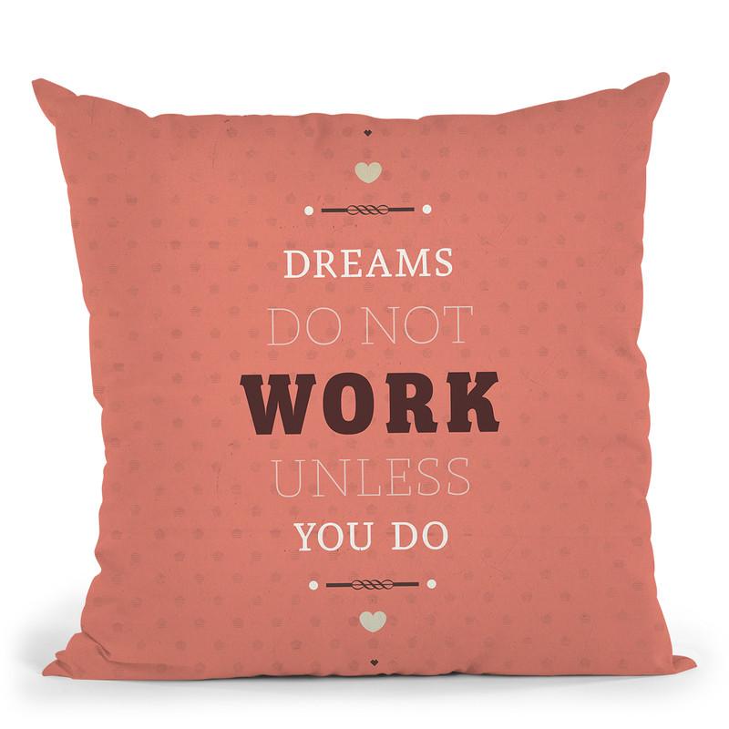 Dreams Take Work Throw Pillow By American Flat - All About Vibe