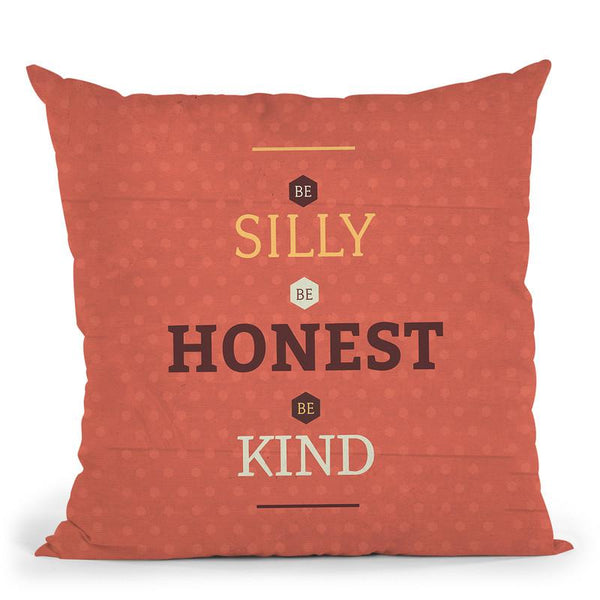 Be Silly, Be Honest, Be Kind Throw Pillow By American Flat - All About Vibe