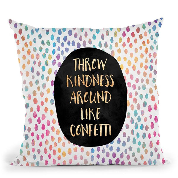 Throw Kindness Around Like Confetti Throw Pillow By Elisabeth Fedrikson