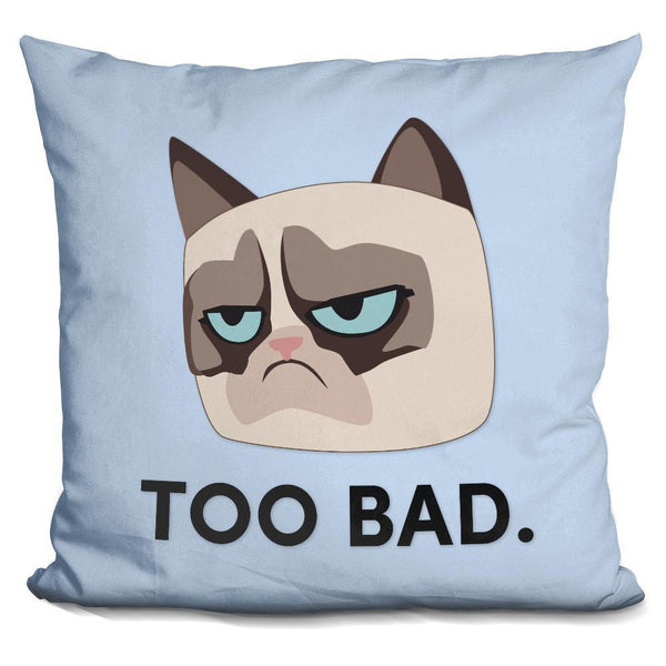 Grumpy Cat Too Bad Throw Pillow