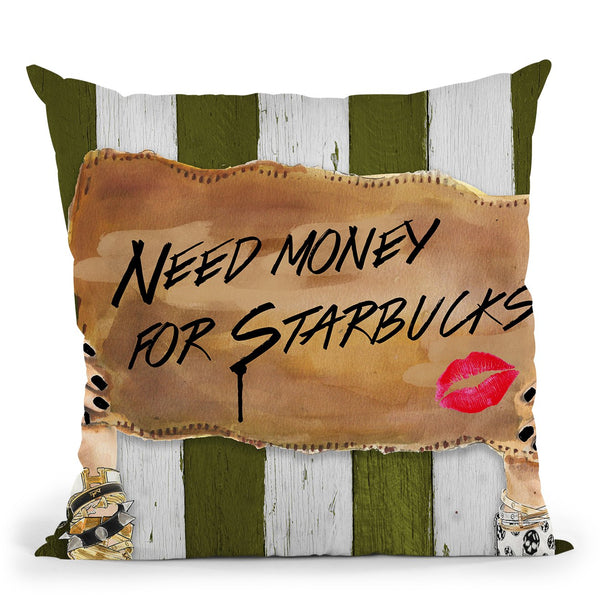 Need Money For Starbucks Throw Pillow by Jodi Pedri