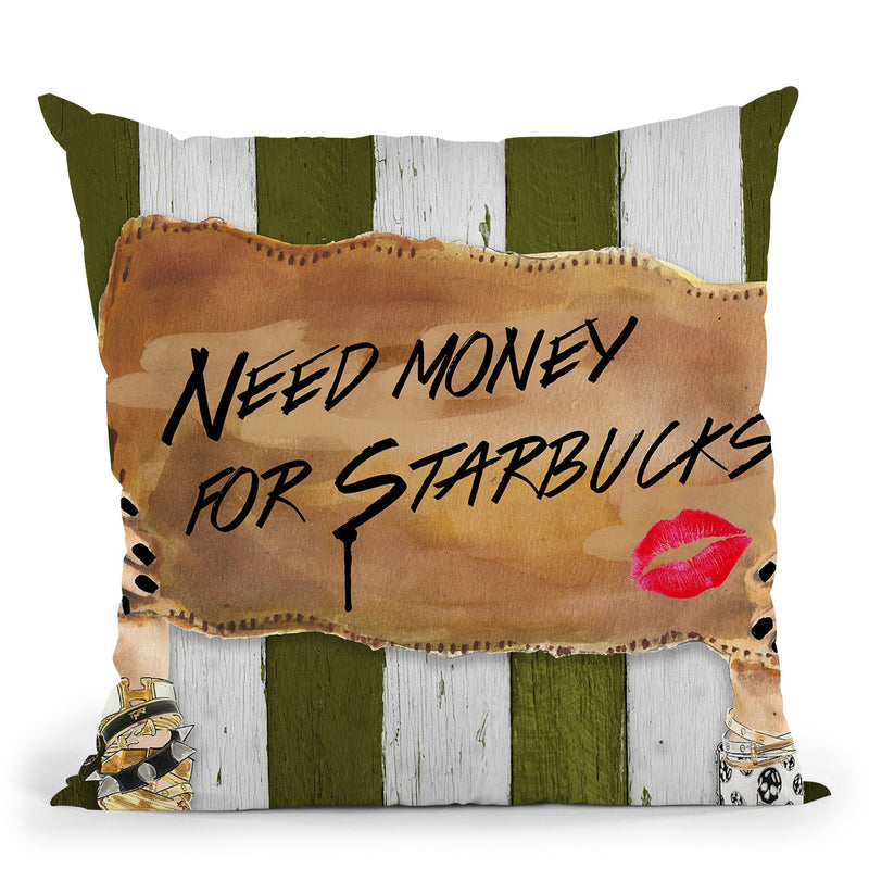 Need Money For Starbucks Throw Pillow by Jodi Pedri