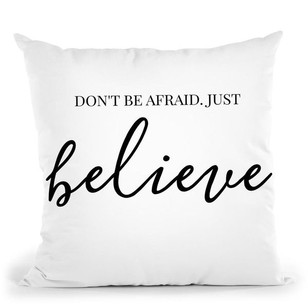 Don'T Be Afraid Just Believe Throw Pillow By Little Pitti