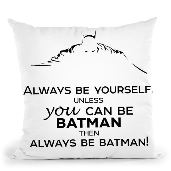 Always Be Yourself Bw Throw Pillow By Little Pitti