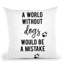 A World Withoud Dogs Would Be A Mistake Throw Pillow By Little Pitti