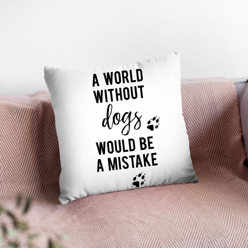 A World Withoud Dogs Would Be A Mistake Throw Pillow By Little Pitti