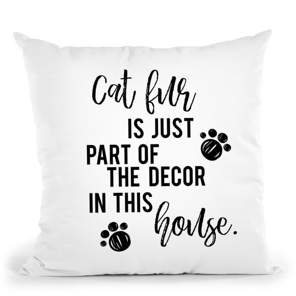 Cat Fur Is Just Part Of The Decor In This House Throw Pillow By Little Pitti
