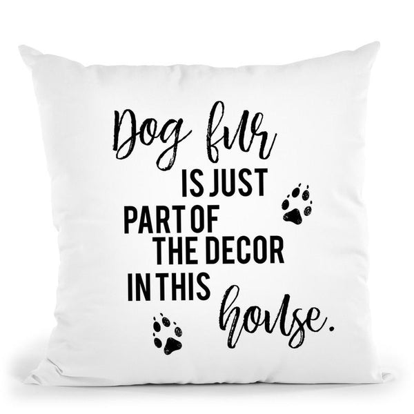 Dog Fur Is Just Part Of Decor In This House Throw Pillow By Little Pitti