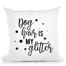 Dog Hair Is My Glitter Throw Pillow By Little Pitti