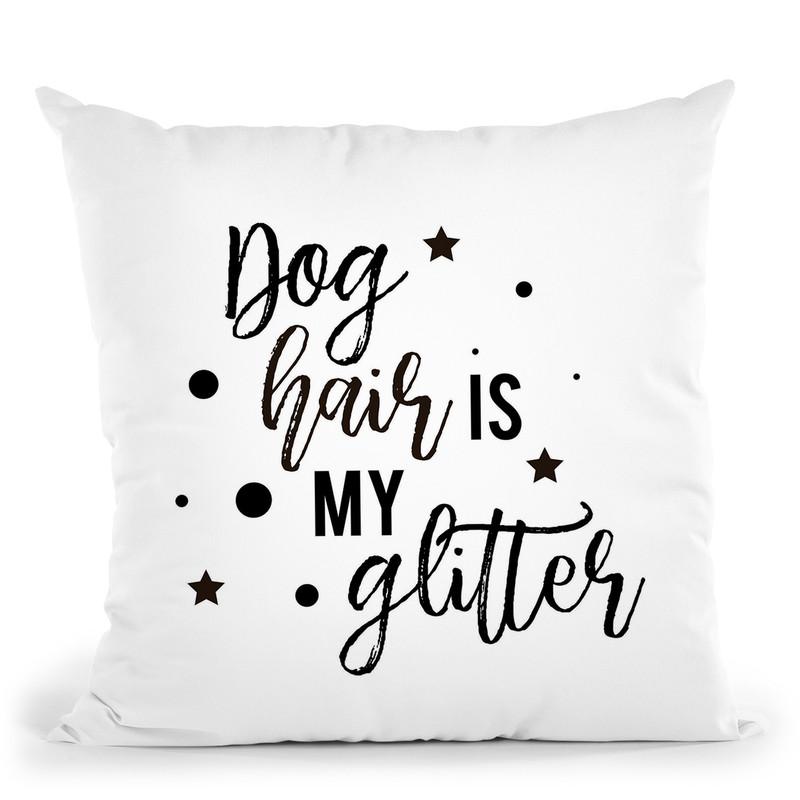 Dog Hair Is My Glitter Throw Pillow By Little Pitti