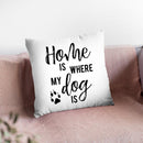 Home Is Where My Dog Is Throw Pillow By Little Pitti