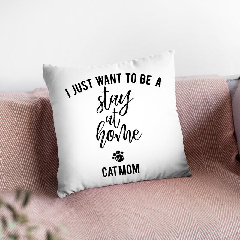 I Just Want To Be A Stay At Home Cat Mom Throw Pillow By Little Pitti
