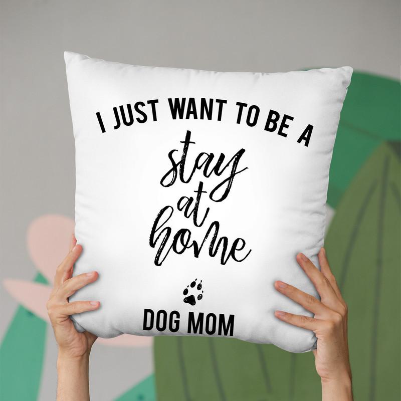 I Just Want To Be A Stay At Home Dog Mom Throw Pillow By Little Pitti