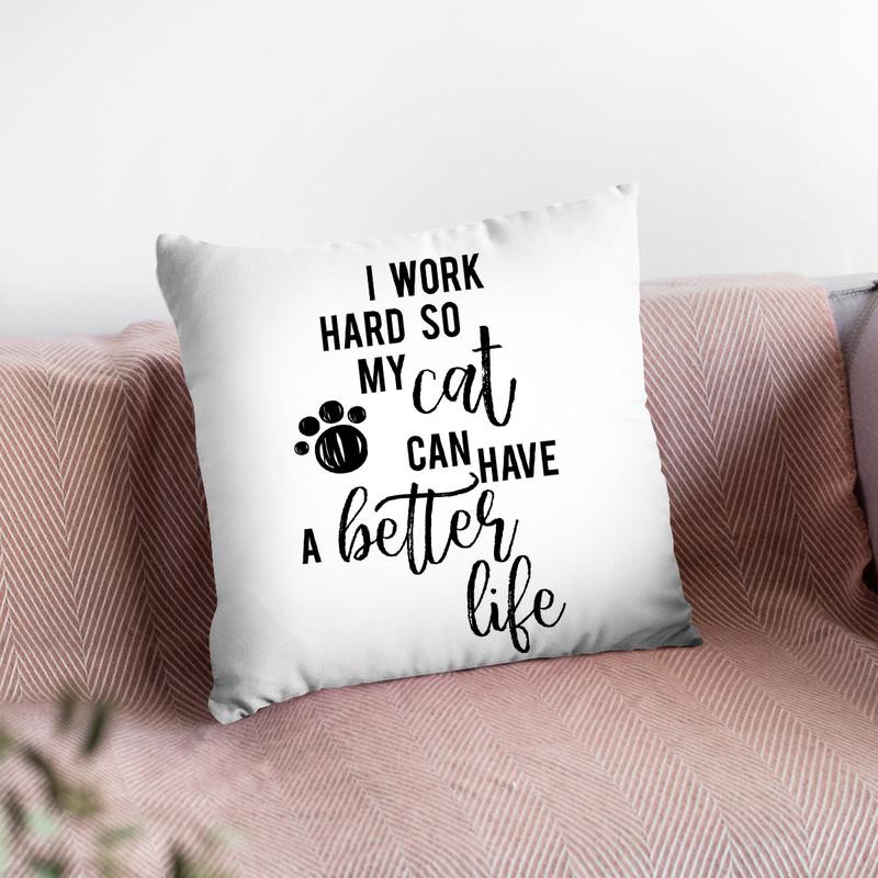 I Work Hard So My Cat Can Have A Better Life Throw Pillow By Little Pitti