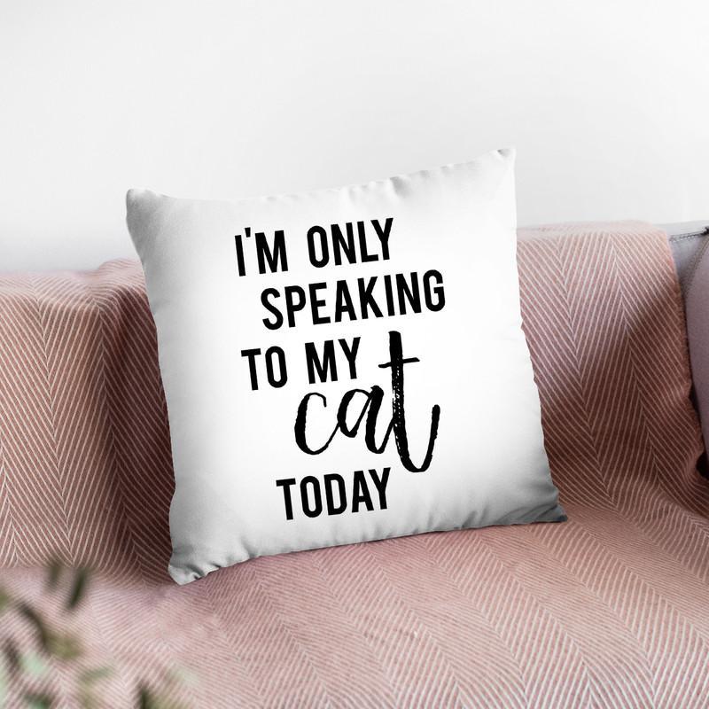 I'M Only Speaking To My Cat Today Throw Pillow By Little Pitti