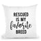 Rescued Is My Favorite Breed Throw Pillow By Little Pitti