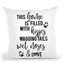 This Home Is Filled With Kisses Wagging Tails Wet Noses And Love Throw Pillow By Little Pitti