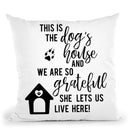 This Is The Dog'S House And We Are So Gratefule Lets Us Live Here Throw Pillow By Little Pitti