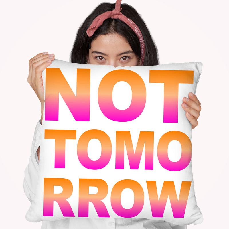 Not Tomorrow Throw Pillow By Martina Pavlova