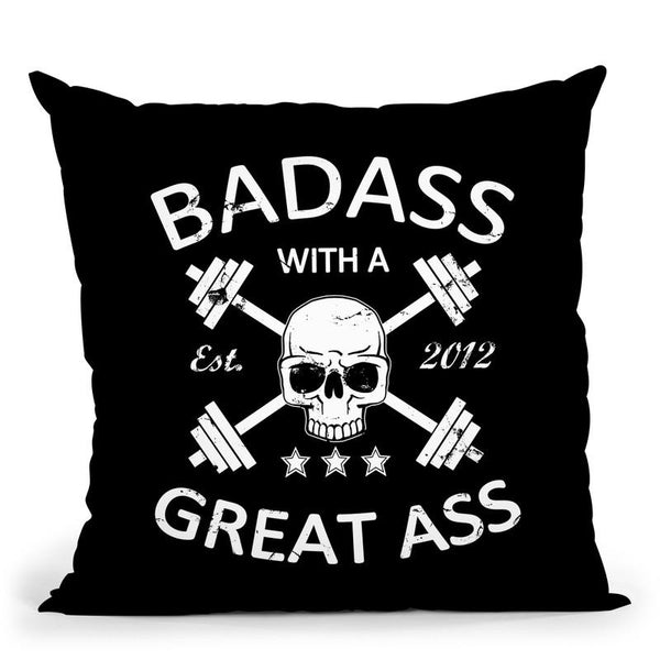 Badass With A Great Ass Throw Pillow By Niklas Gustafson