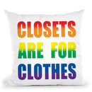 Closets Are For Clothes Throw Pillow By Pride Designs - by all about vibe