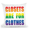 Closets Are For Clothes Throw Pillow By Pride Designs - by all about vibe