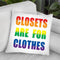 Closets Are For Clothes Throw Pillow By Pride Designs - by all about vibe