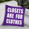 Closets Are For Clothes Purple Throw Pillow By Pride Designs - by all about vibe