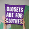 Closets Are For Clothes Purple Throw Pillow By Pride Designs - by all about vibe