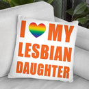 I Love My Lesbian Daughter Throw Pillow By Pride Designs - by all about vibe