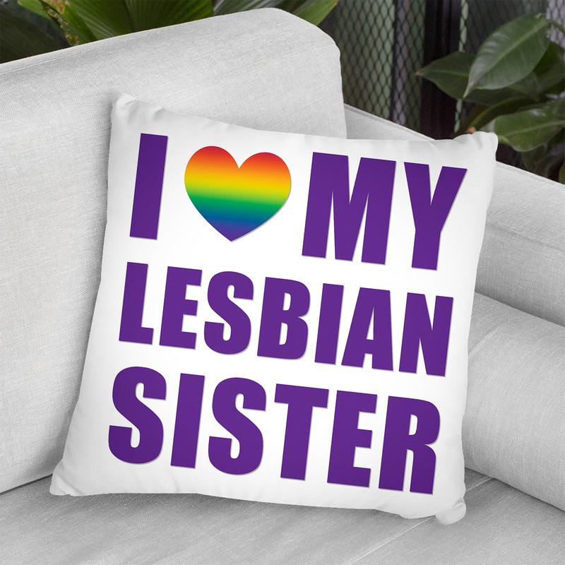 I Love My Lesbian Sister Throw Pillow By Pride Designs - by all about vibe