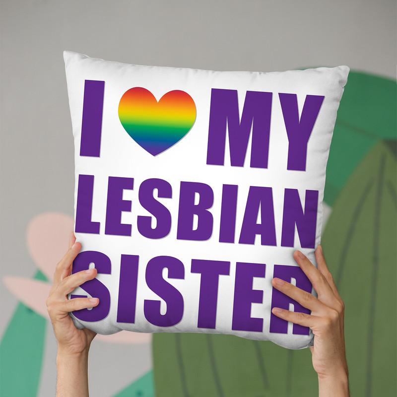 I Love My Lesbian Sister Throw Pillow By Pride Designs - by all about vibe